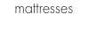 mattresses